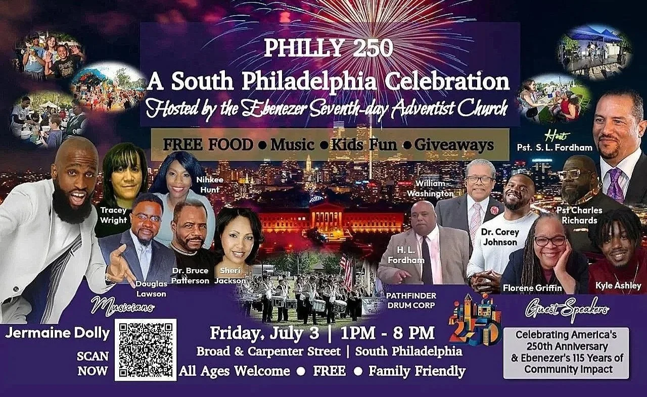      

 
   Philly 250 Celebration 2026 🎉  Join Ebenezer Seventh-day Adventist Church as we celebrate  Philadelphia's 250th Anniversary  and  Ebenezer's 115 Years of Faith, Service, and Hope  with an exciting day of fun, fellowship, and celebration 