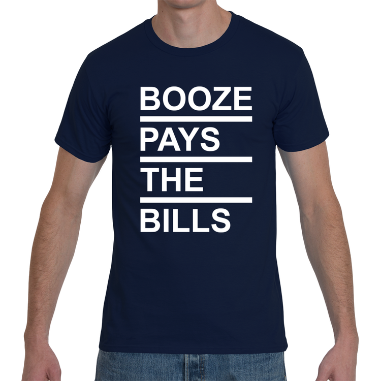 Booze Pays The Bills T-Shirt — Booze Pays The