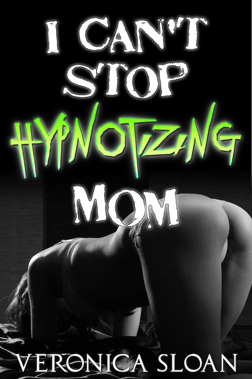I Can't Stop Hypnotizing Mom