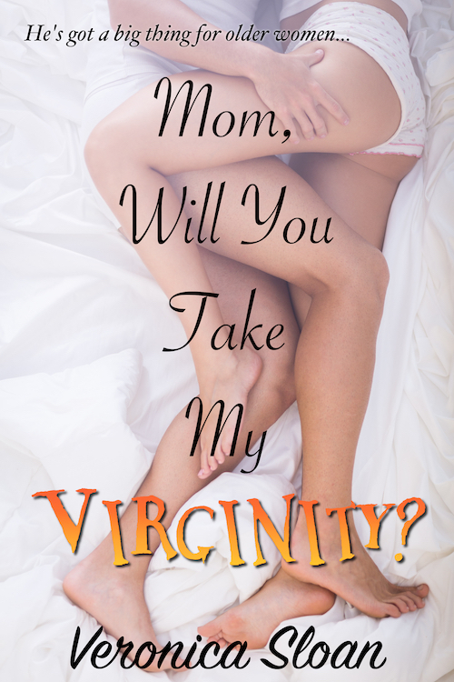 Mom, Will You Take My Virginity?