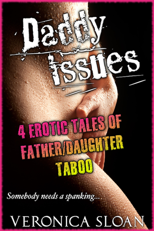 Daddy Issues: 4 Erotic Tales of Father/Daughter Taboo
