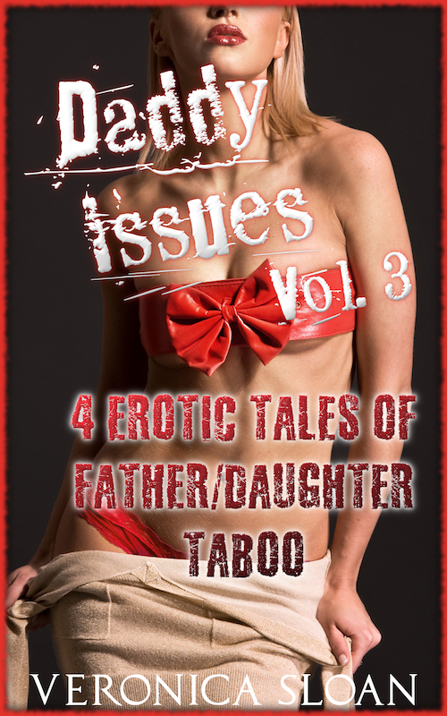 Daddy Issues: 4 Erotic Tales of Father/Daughter Taboo (Vol. 3)