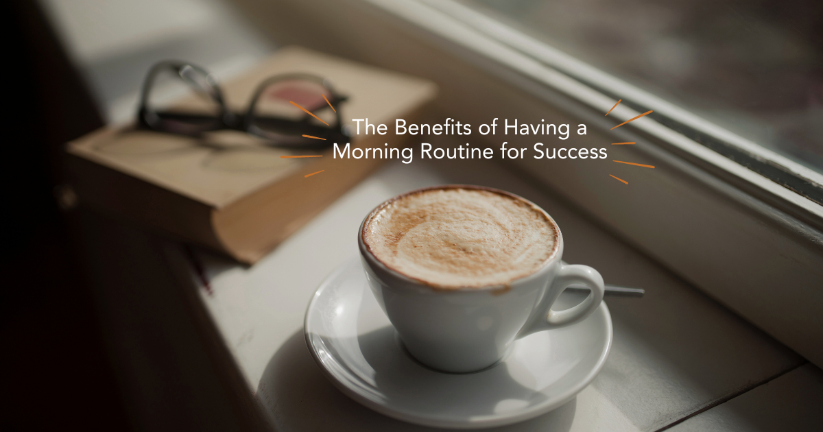The Benefits of Having a Morning Routine for Success