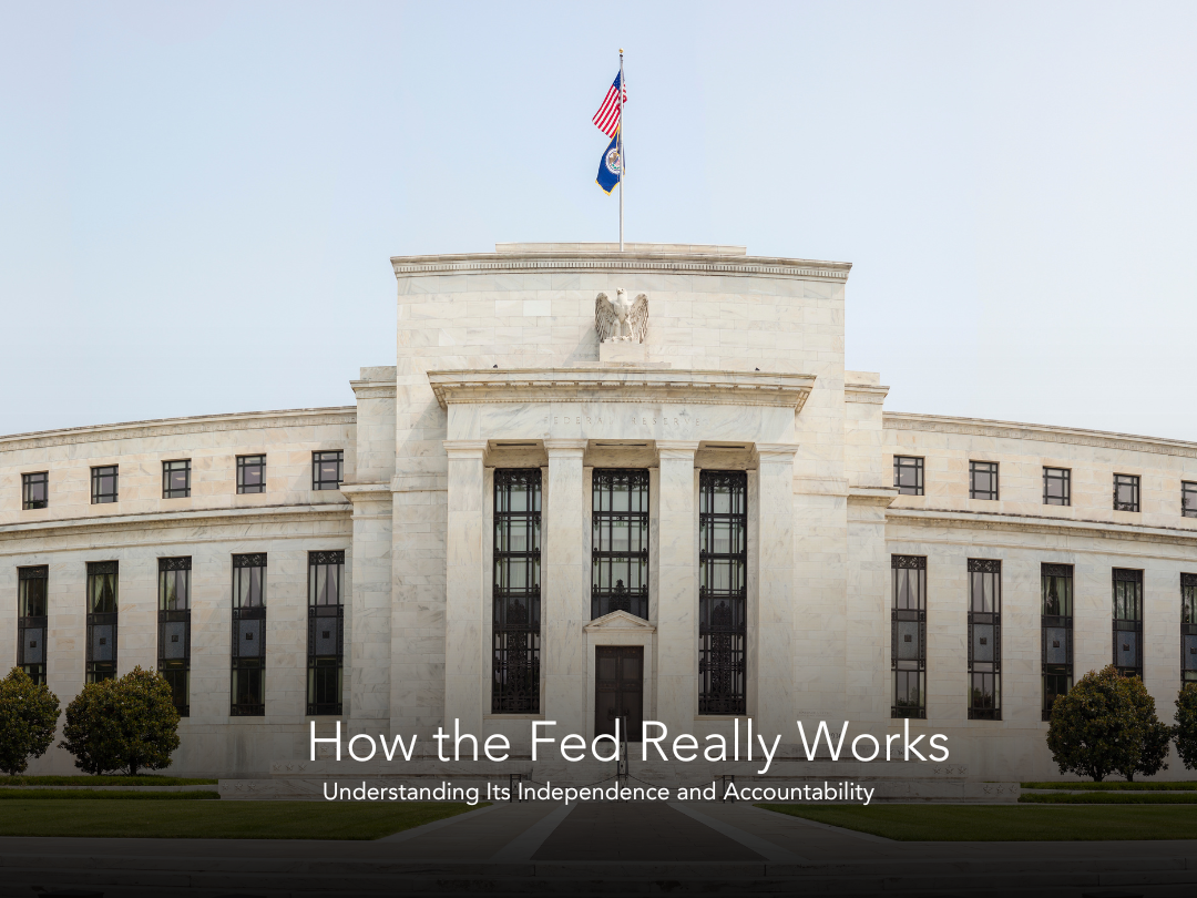 How the Federal Reserve Operates: Independence, Structure, and Accountability Explained