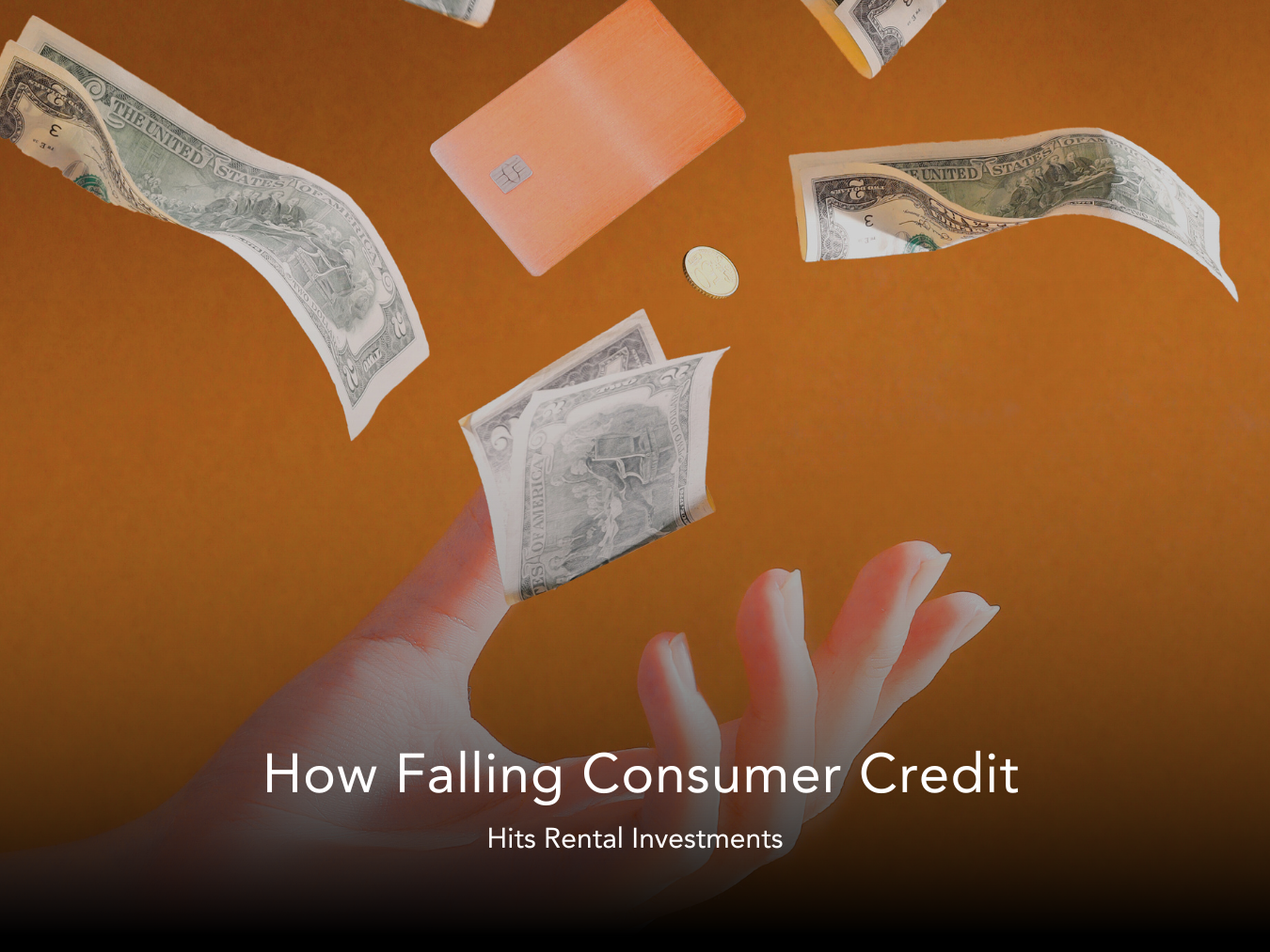 How Falling Consumer Credit Hits Rental Investments