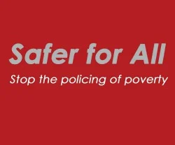 Safer for All: Stop the Policing of Poverty