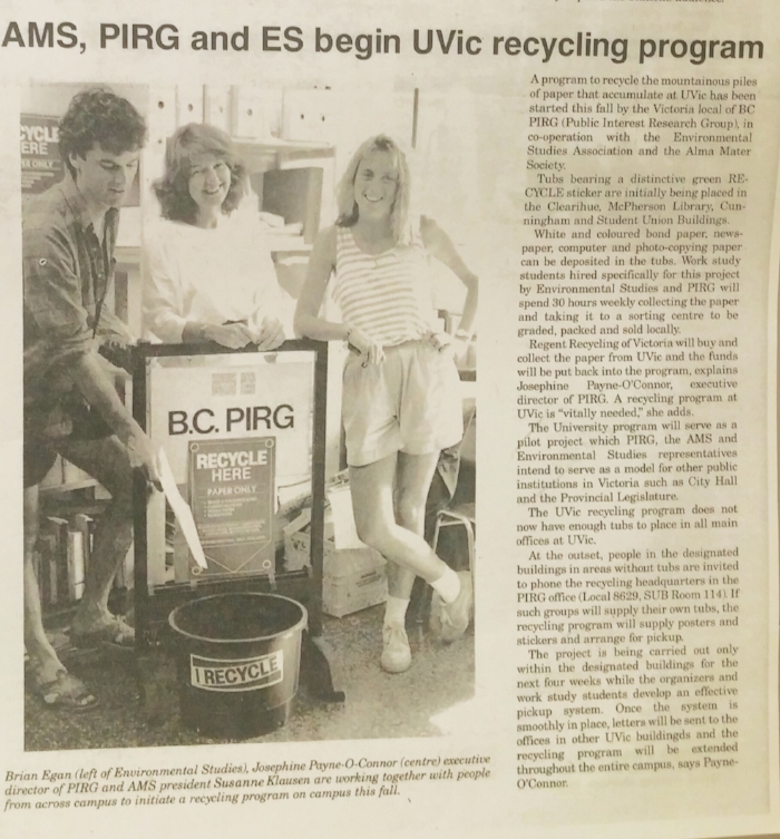 VIPIRG's collaborative work led to the establishment of a recycling program at UVic. The pilot project setup recycling stations in Clearihue, McPherson Library, Cunningham, and the Student Union Building (Source - The Ring, Page 2, Sept 23 1988)