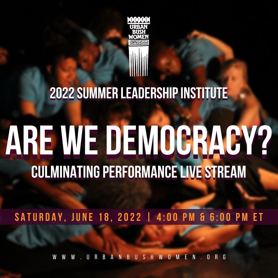 **6/18 #UPDATE ** SPREAD THE WORD #UBWfam! Livestream the 2022 SLI Culminating Performance Saturday, June 18th at 4 PM &amp; **6 PM** ET by visiting urbanbushwomen.org/2022sli or bit.ly/watchSLI22 

The SLI closes with two public live-streamed 2022 S