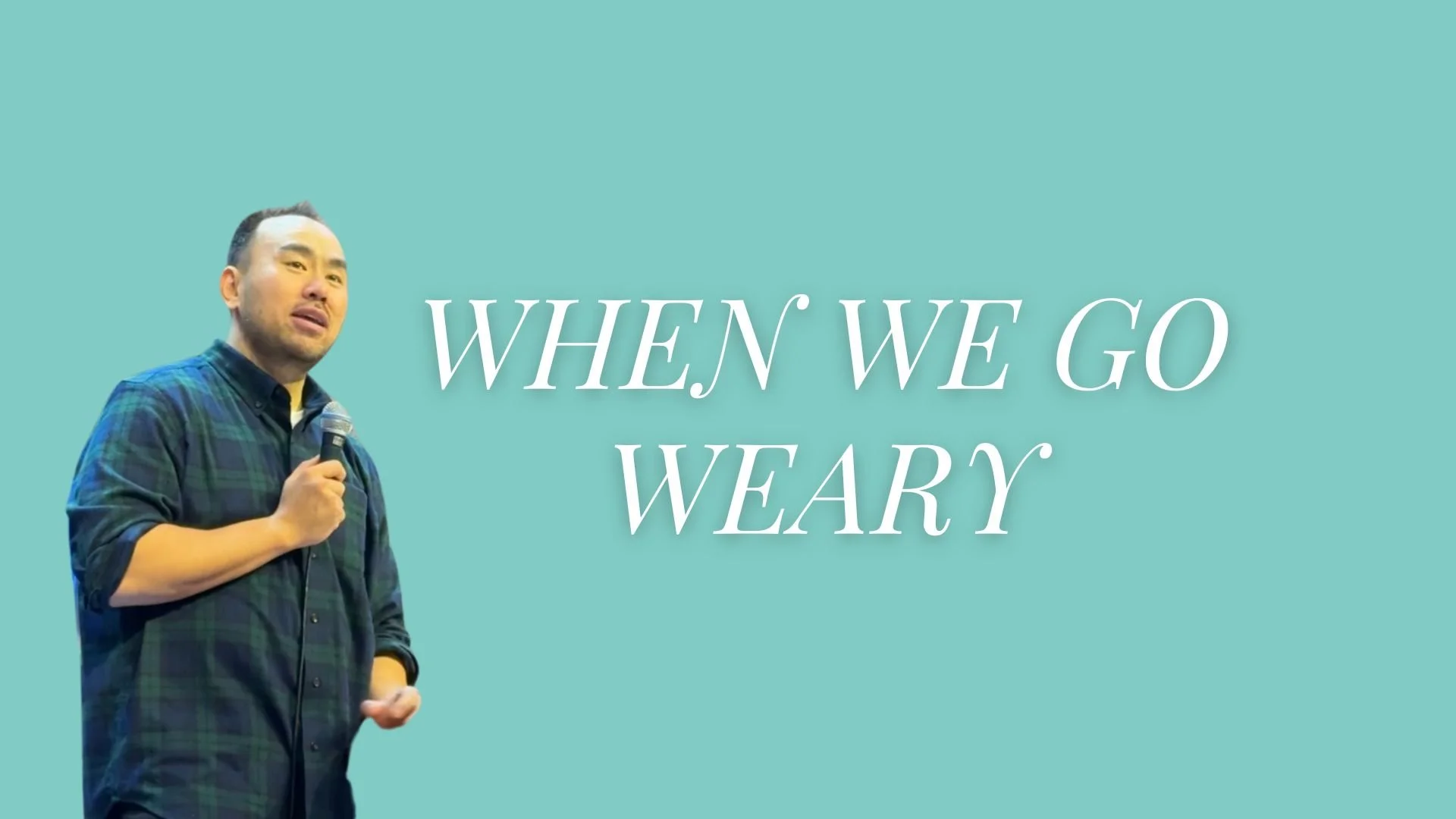 When We Go Weary