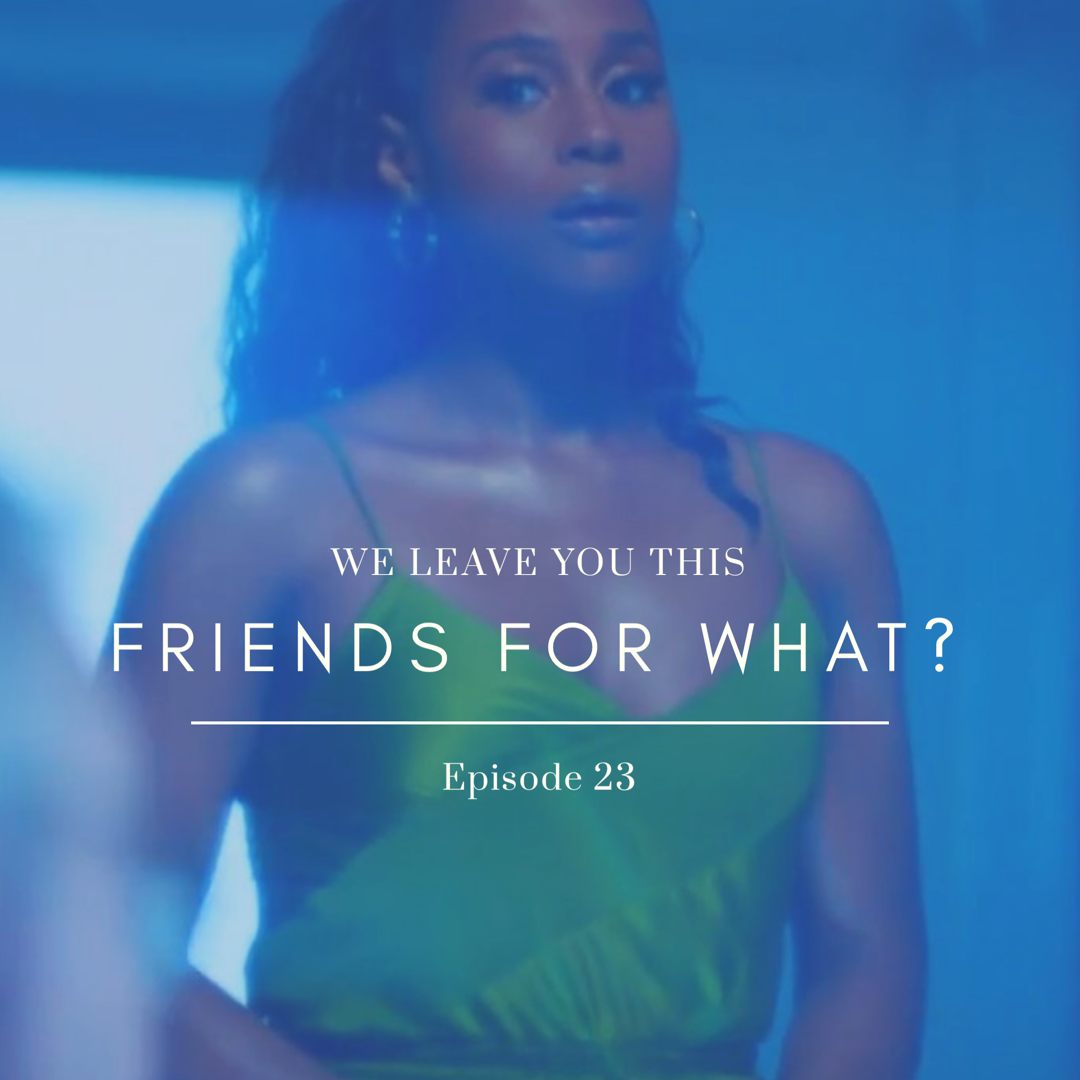 Friends For What.jpeg
