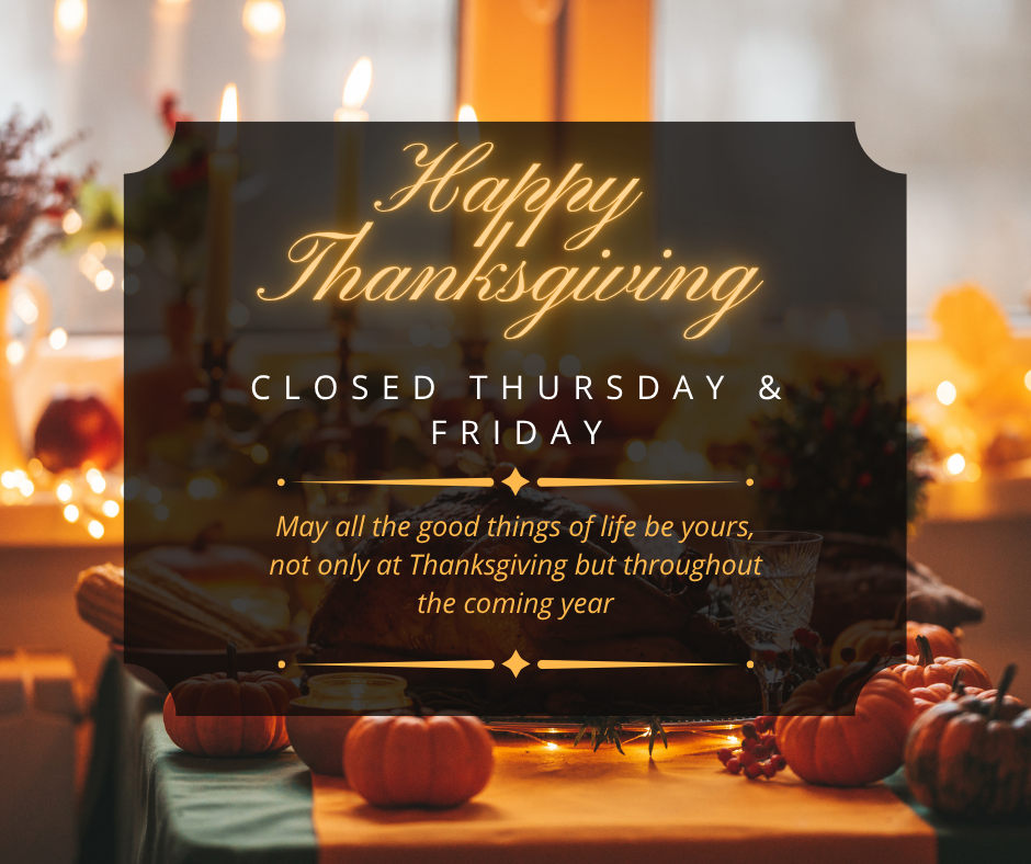 CLOSED for THANKSGIVING
