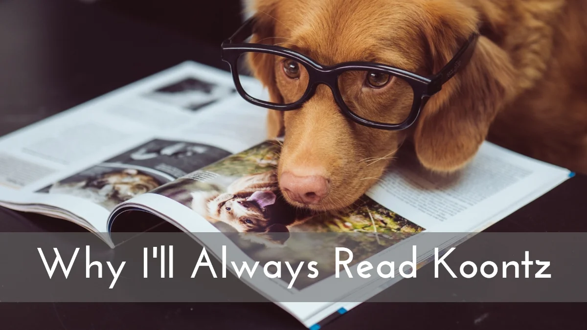 Come on. It’s Koontz. I had to have a dog…