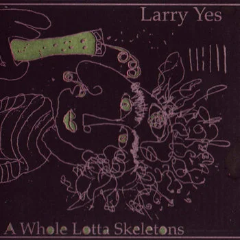 larry_yes_a_whole_lotta_skeletons.jpg