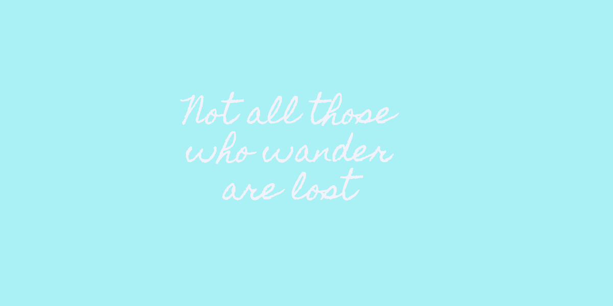 Not all who wander