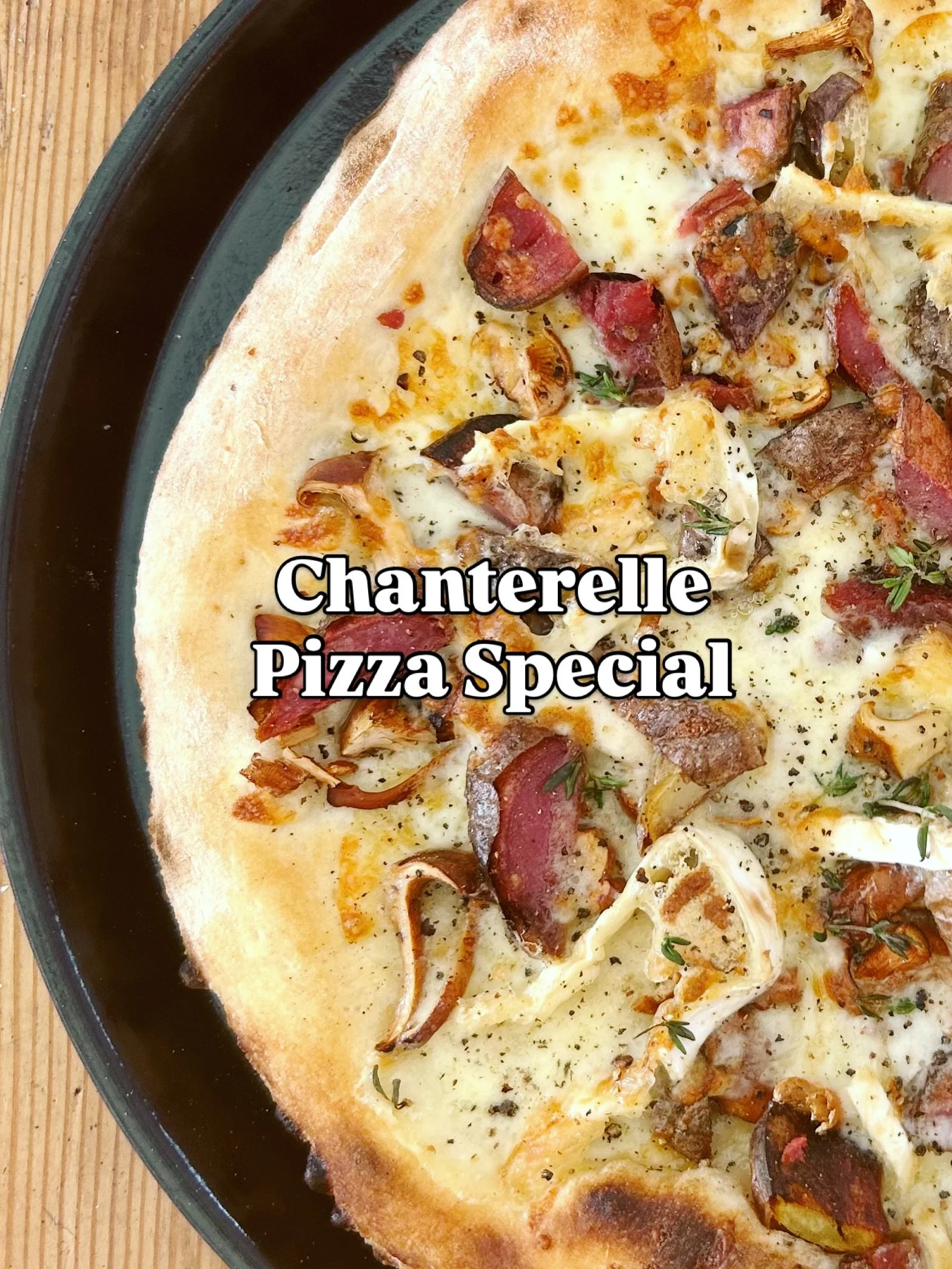 Weekend Pizza Special- Summer Love ❤️ 

Scratch made sourdough crust topped with locally foraged chanterelles, fingerling potatoes, double cream brie, mozzarella blend, fresh thyme, and cracked black pepper