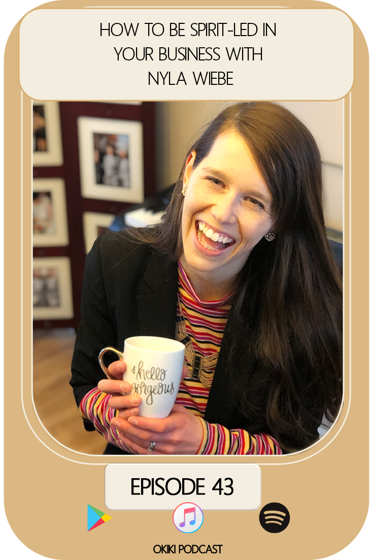 Okiki Podcast: Episode 43: How to be Spirit-led in your business with Nyla Wiebe