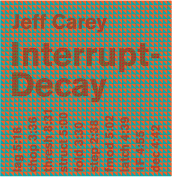Jeff Carey - Interrupt-Decay