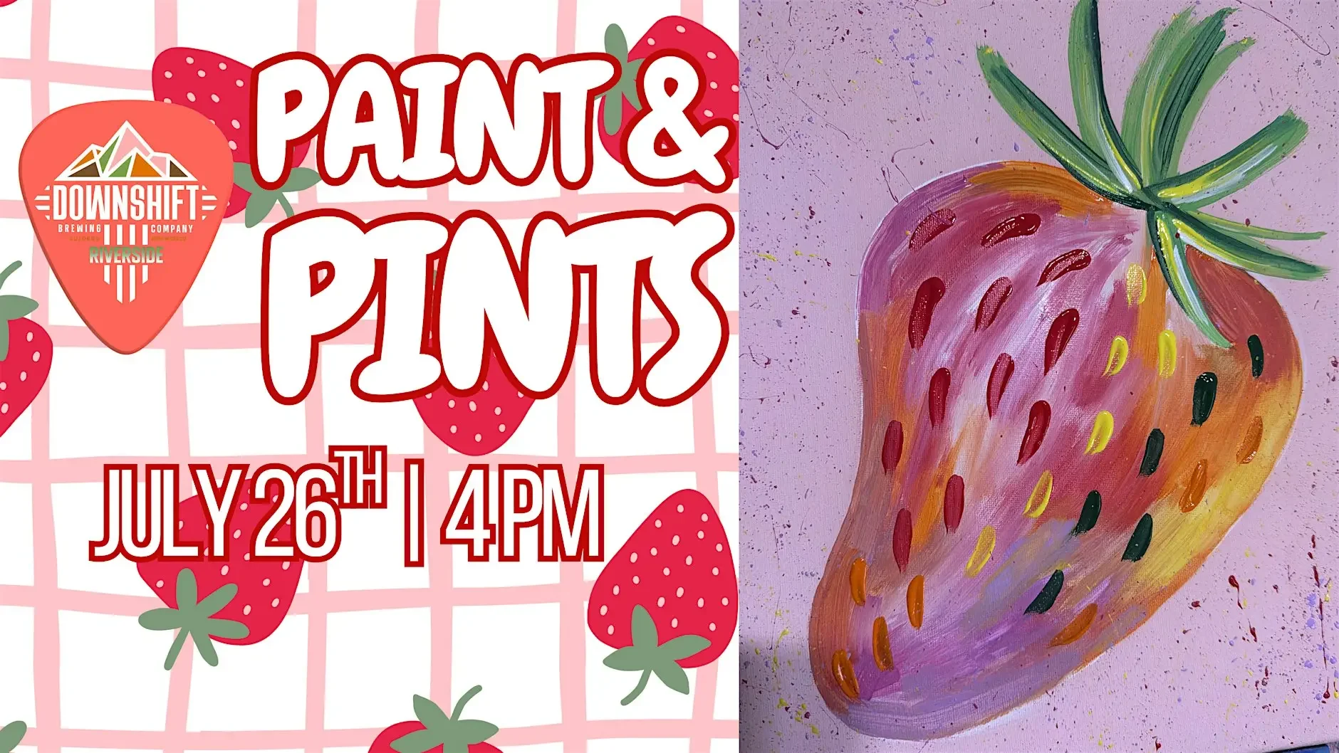 Promotional graphic for Paint & Pints featuring a colorful strawberry painting, Downshift Brewing Company Riverside branding, and event details for July 26 at 4 PM.