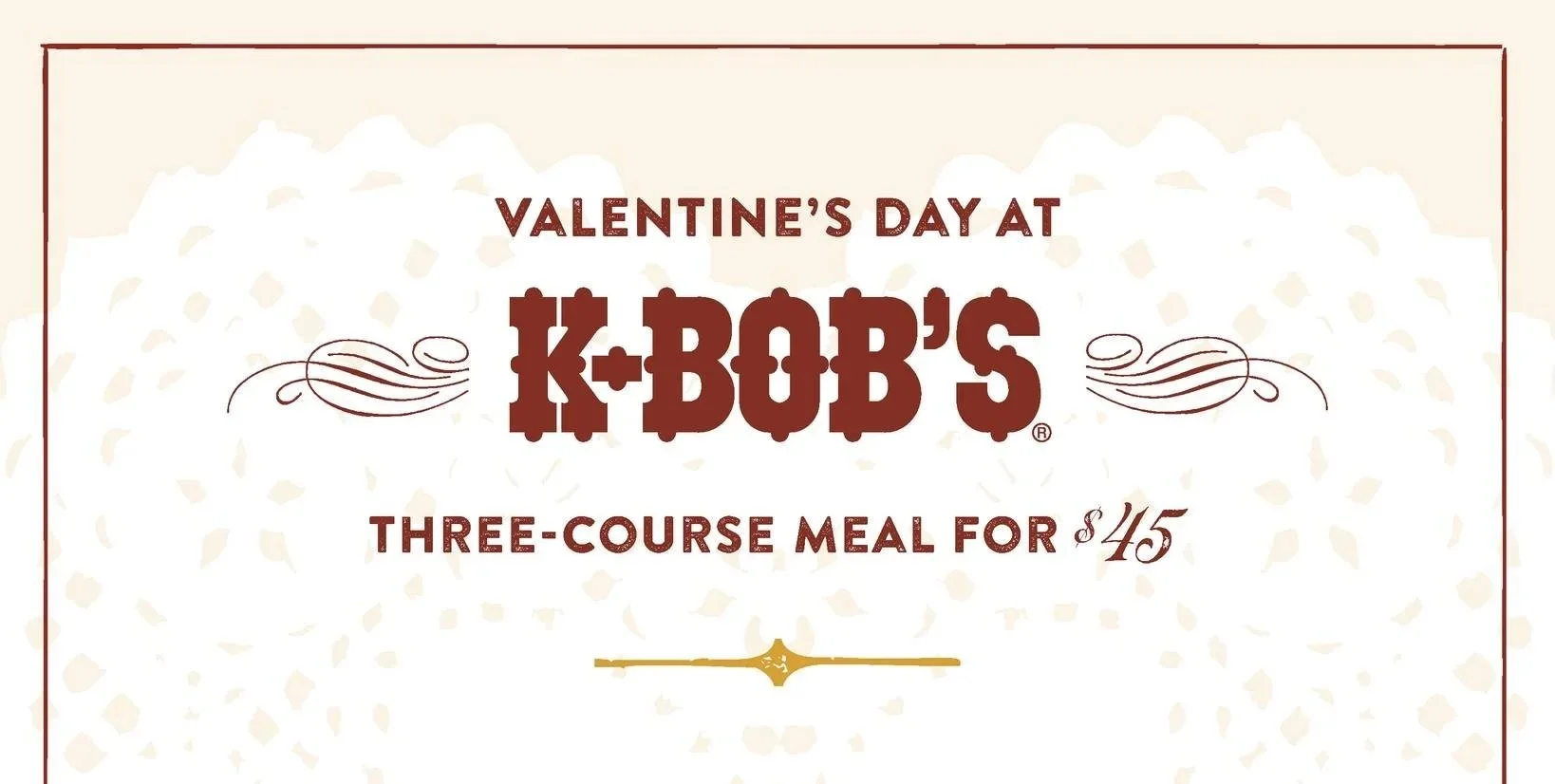 Valentine’s Day Dinner at K-Bob’s Steakhouse