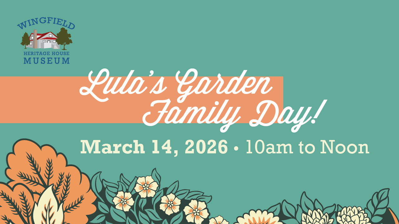 Lula’s Garden Family Day at Wingfield Heritage House Museum