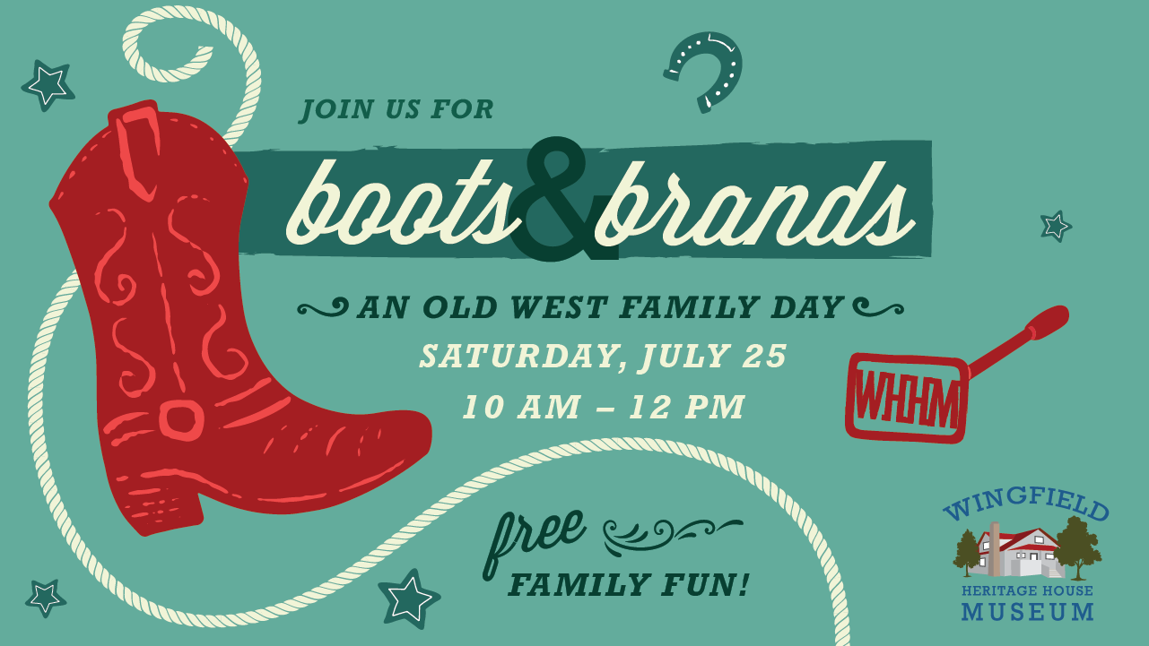 Boots &amp; Brands: An Old West Family Day at Wingfield Heritage House Museum