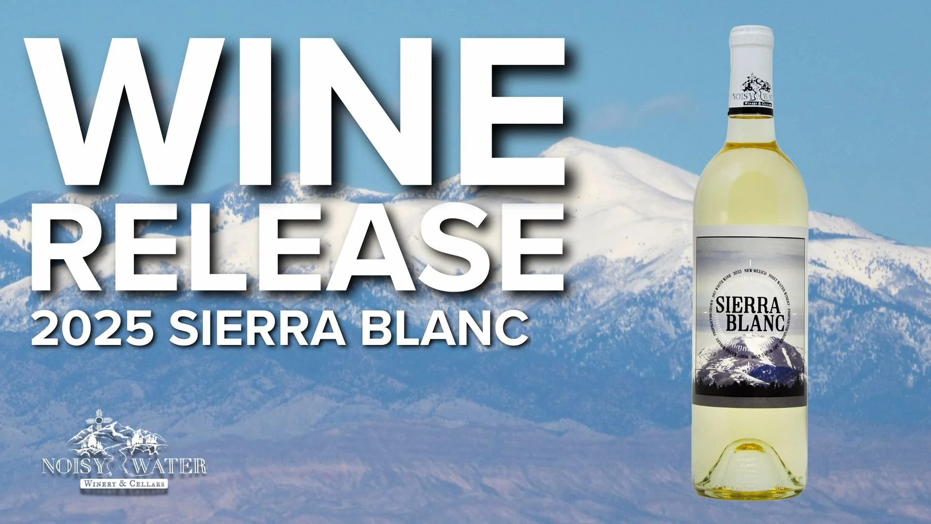 Promotional event graphic for Wine Release 2025 Sierra Blanc at The Cellar Uncorked by Noisy Water Winery in Ruidoso, NM