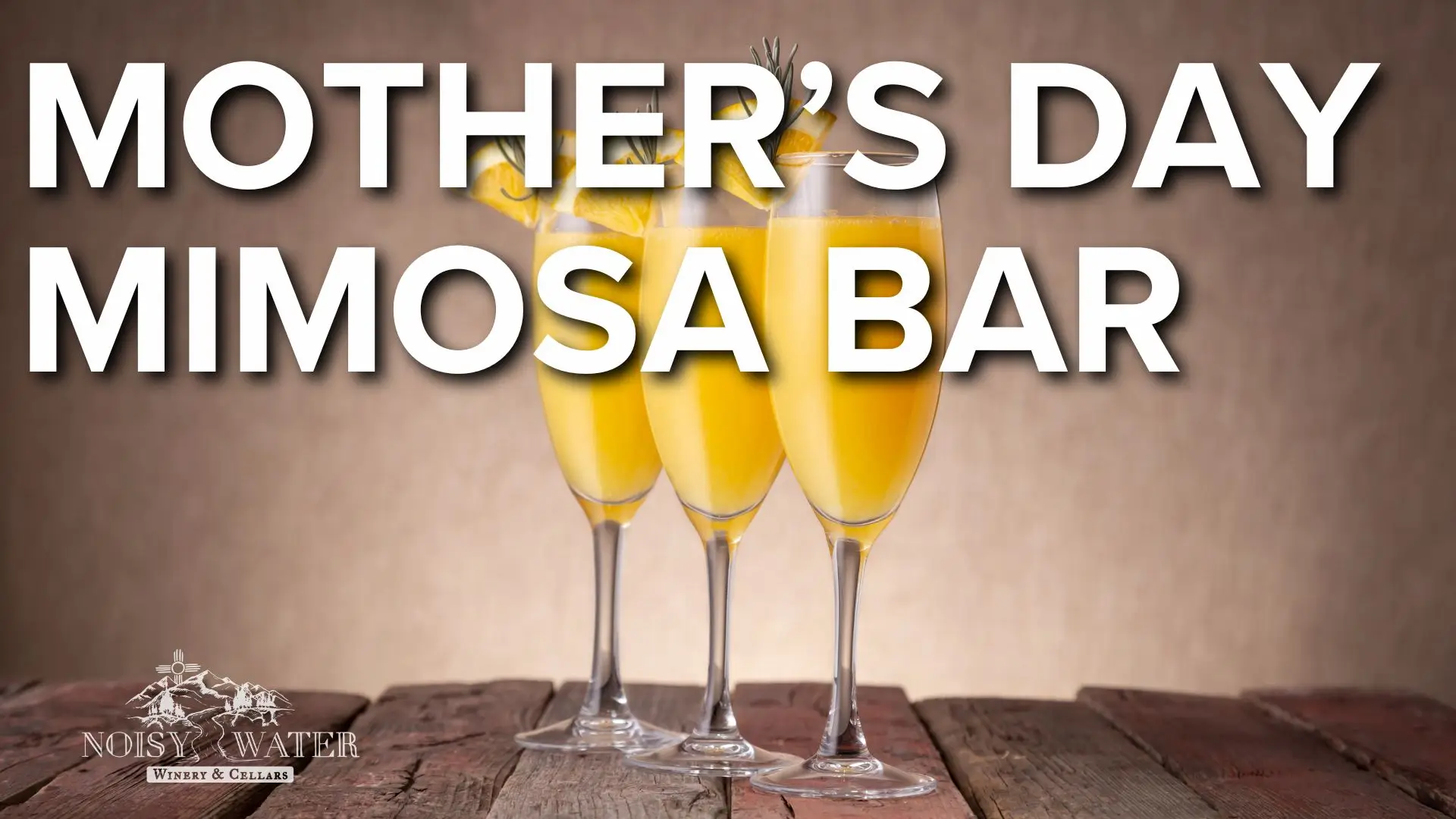 Promotional event graphic for Mother's Day Mimosa Bar at The Cellar Uncorked by Noisy Water Winery in Ruidoso, NM