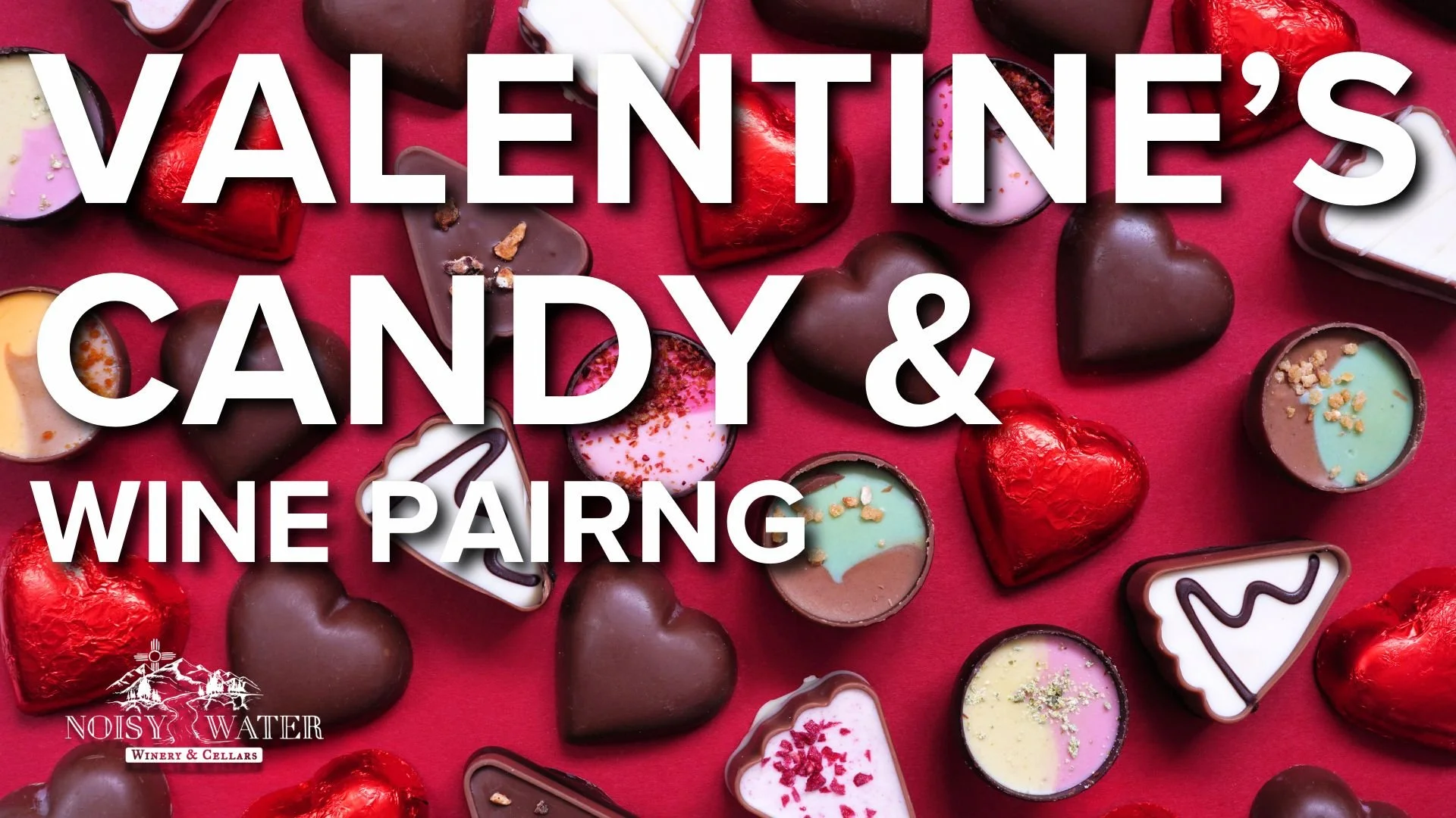 Promotional event graphic for Valentine's Candy and Wine Pairing at Noisy Water Winery in Ruidoso, NM