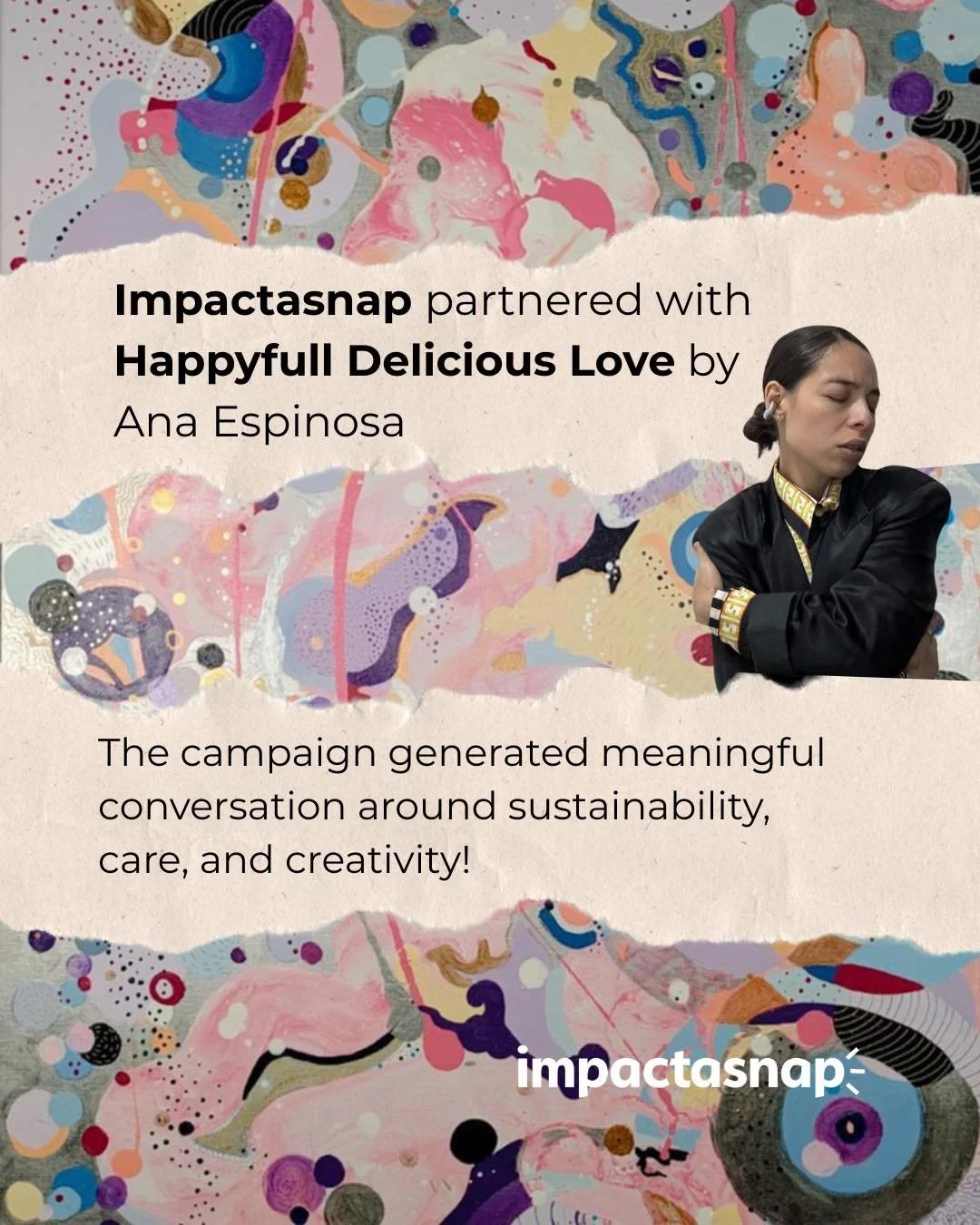 Partner Highlight✨ Ana Espinosa Artist and Founder/CEO of @happyfull_delicious_love 

Impactasnap partnered with Happyfull Delicious Love and @ana.espinosa_ to run a creative, values-driven social campaign centered on environmental love and self-expr