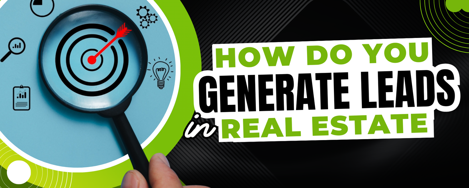 How to Generate Real Estate Leads: Effective Strategies and Methods