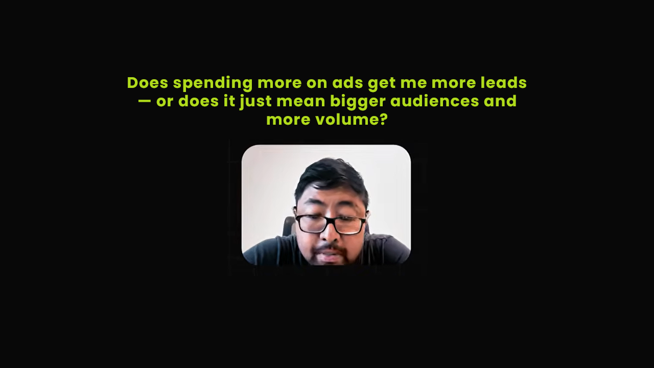 Does spending more on ads get me more leads — or does it just mean bigger audiences and more volume?