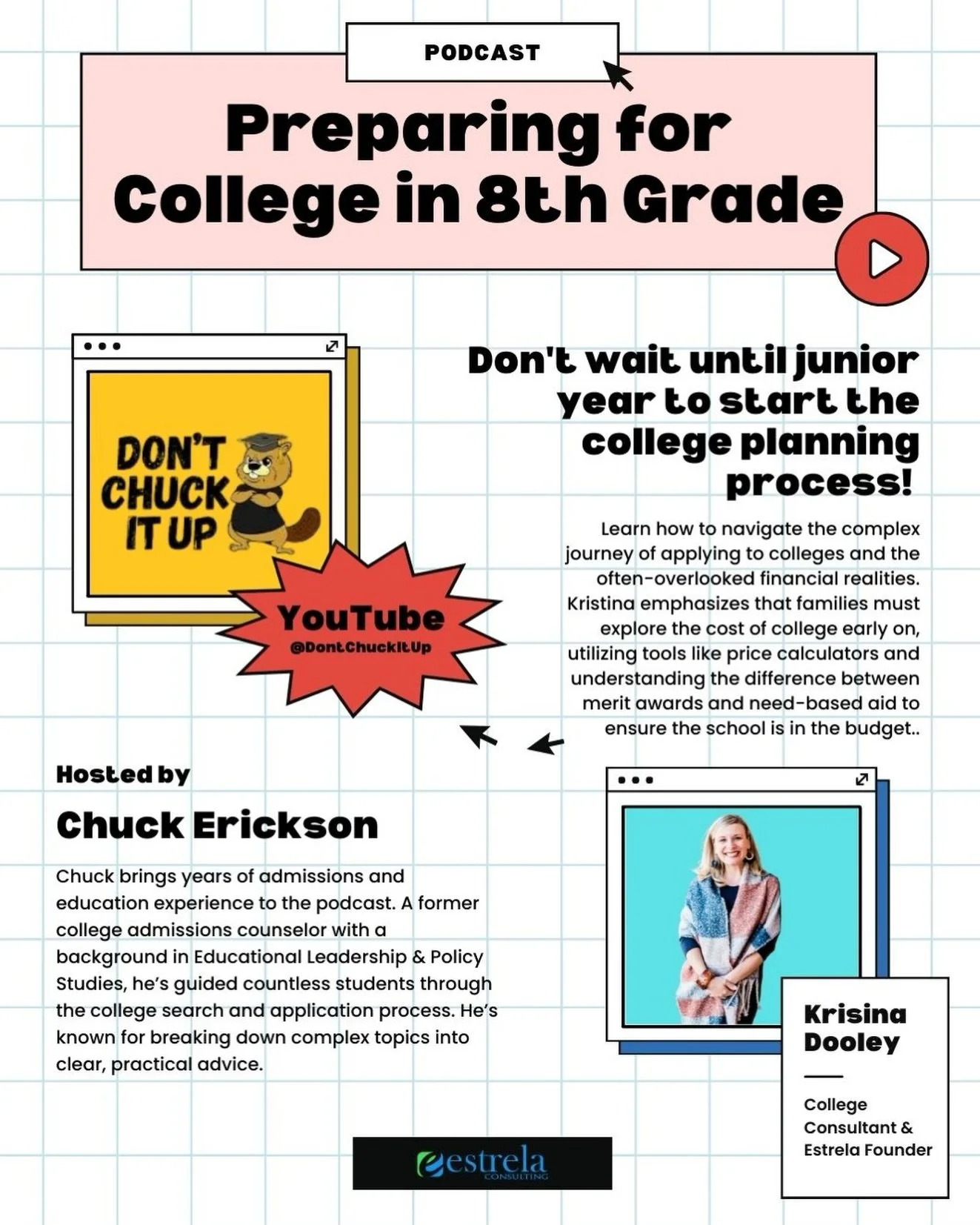 Estrela&rsquo;s founder, Kristina Dooley, was featured on the Don&rsquo;t Chuck It Up Podcast to discuss starting the college search as early as eighth grade and ninth grade. 

Tune in for expert guidance to make the journey of college application le