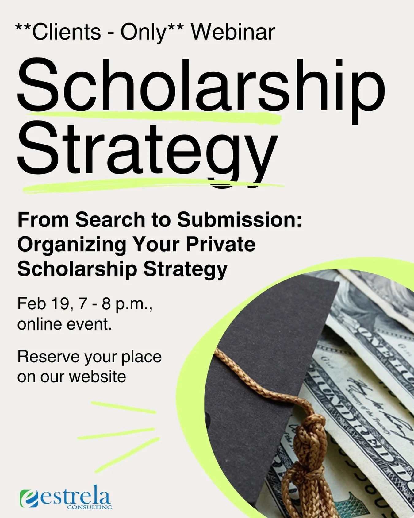🚨THIS THURSDAY🚨 Estrela will host a clients-only webinar designed to help families strategically optimize their search for and applications to private scholarships. During this session, we will walk participants through best practices for identifyi