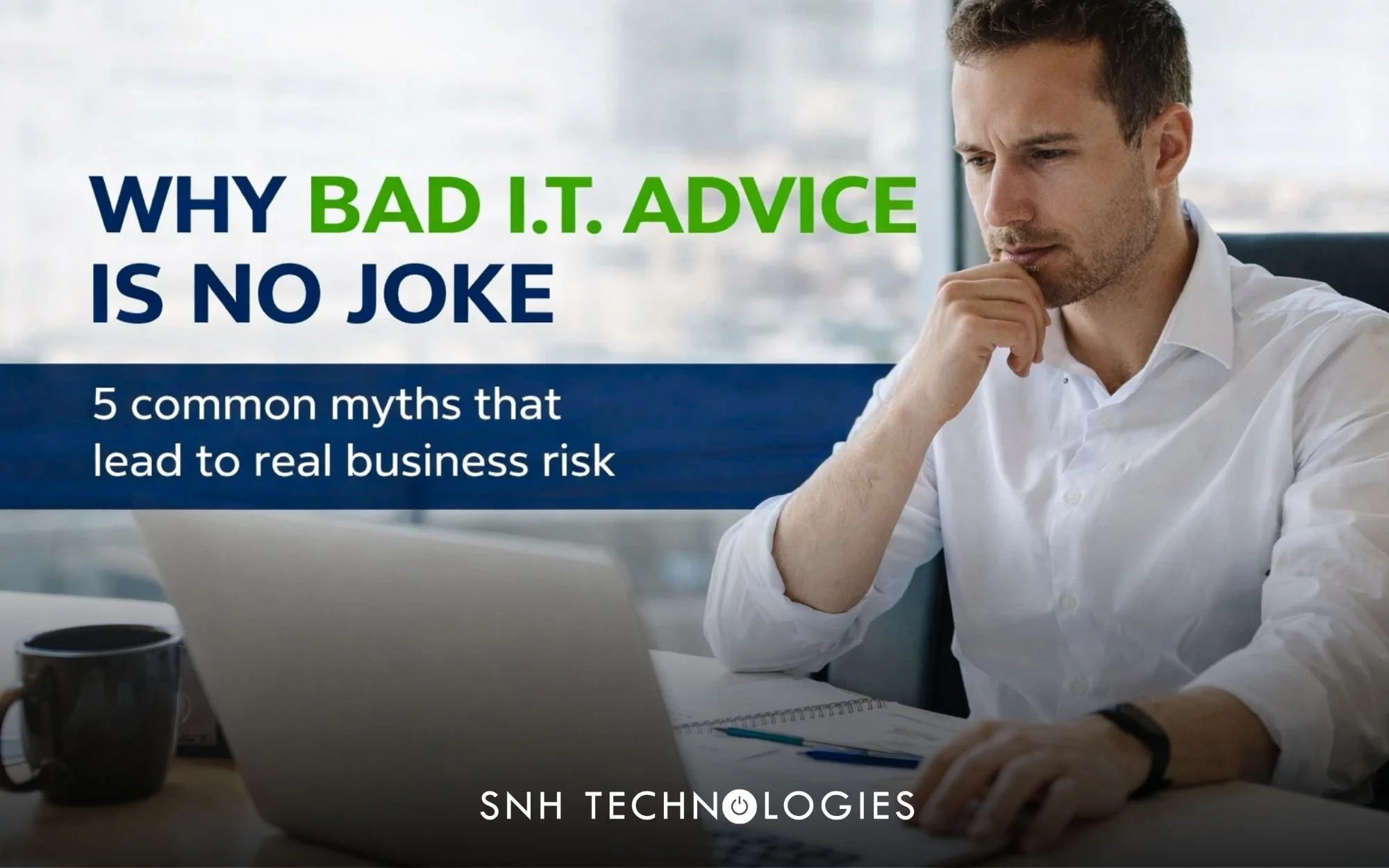 Why Bad IT Advice is no joke--5 common myths that lead to real business risk