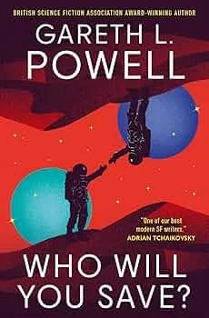 Who Will You Save? by Gareth L Powell