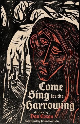Come Sing For The Harrowing: Stories by Dan Coxon
