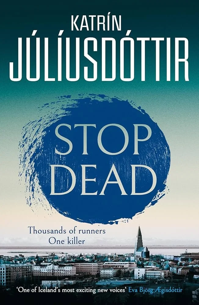Stop Dead by Katrin Juliusdottir translated by Larissa Kyzer