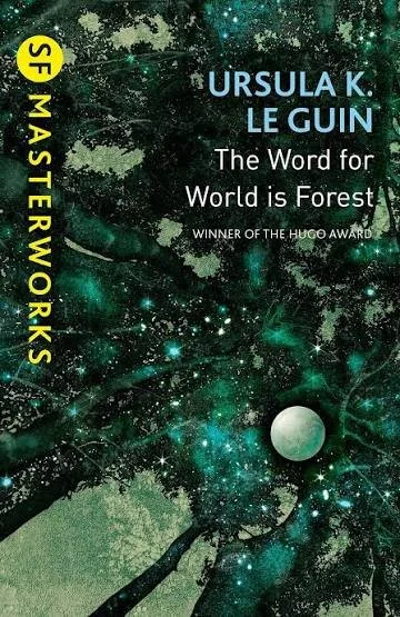 The Word for World is Forest by Ursula K Le Guin