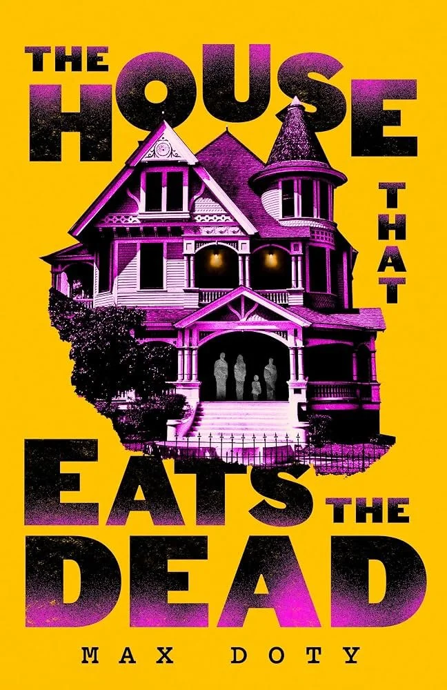 The House That Eats The Dead by Max Doty