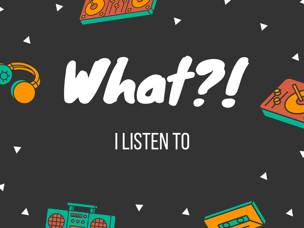 What?! I listen to: An introduction 