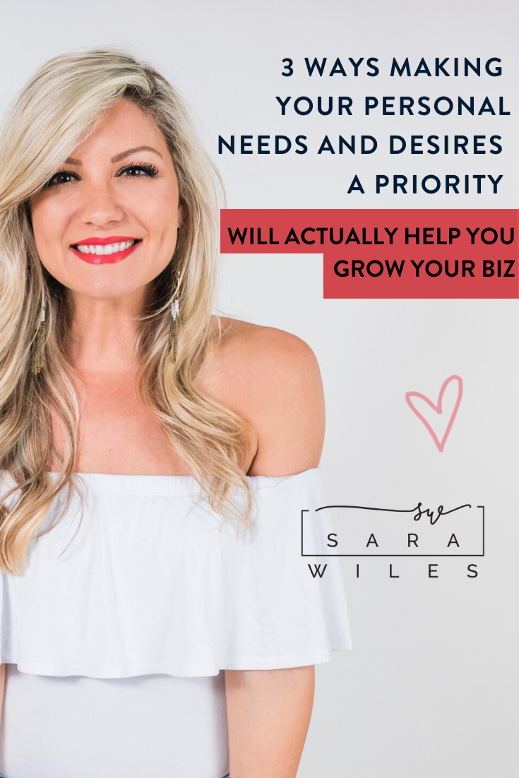 SW_3 ways making your personal needs and desires a priority will actually help you GROW your biz.png