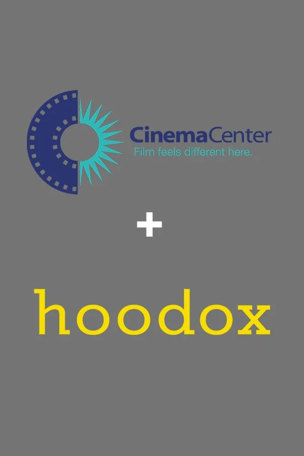 HOODOX + CINEMA CENTER