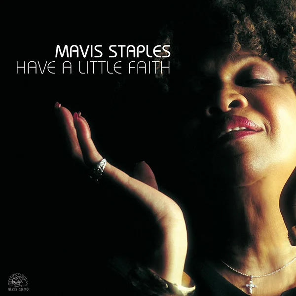 Artist: Mavis Staples Album: Have A Little Faith Credits: Mixing, Mastering