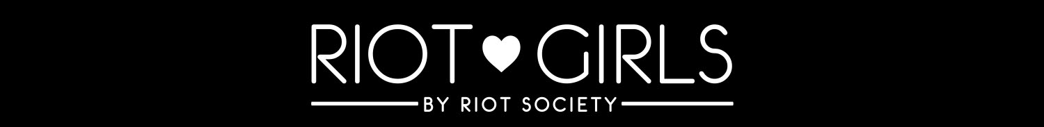 Riot Girls by Riot Society