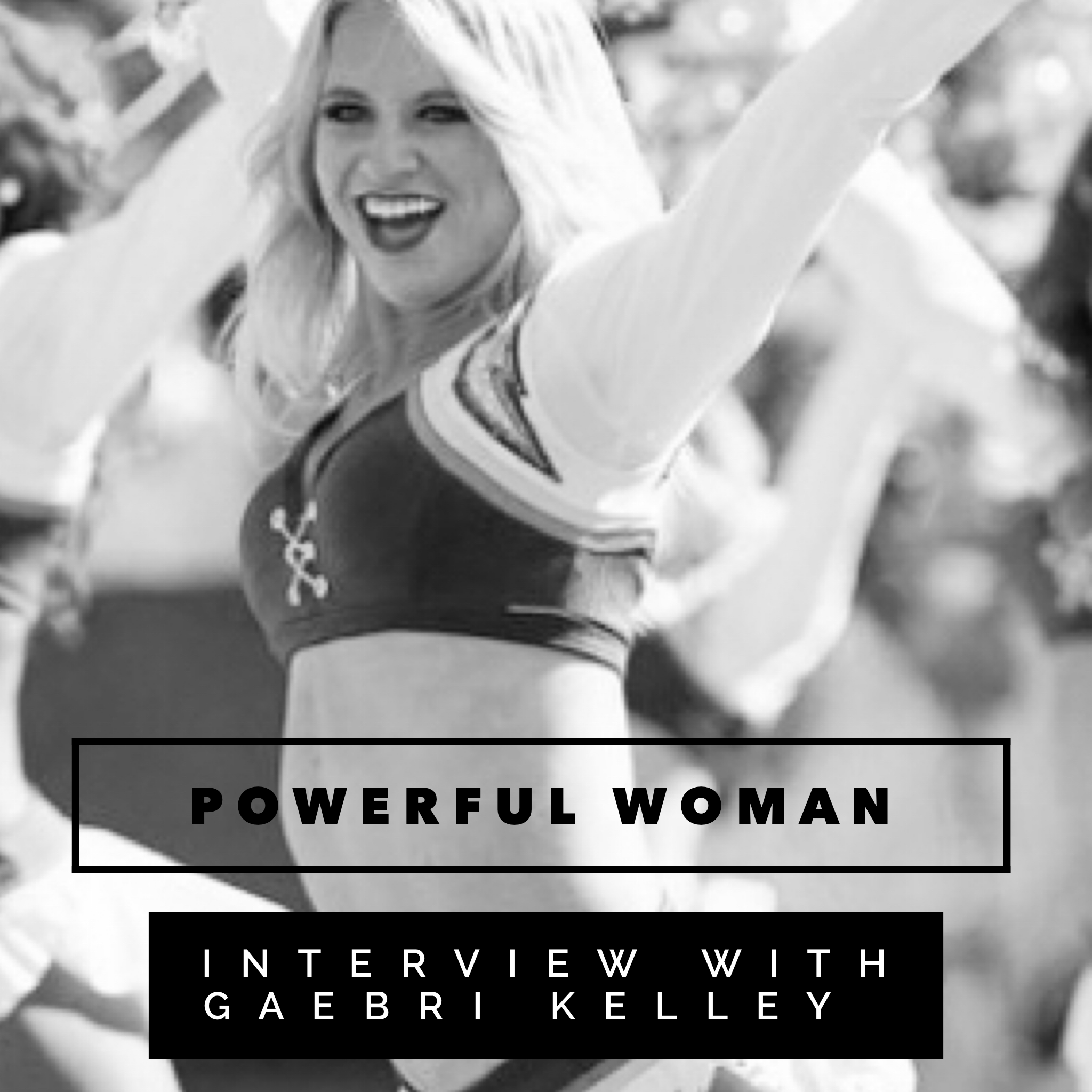 Powerful Woman- Gaebri Kelley