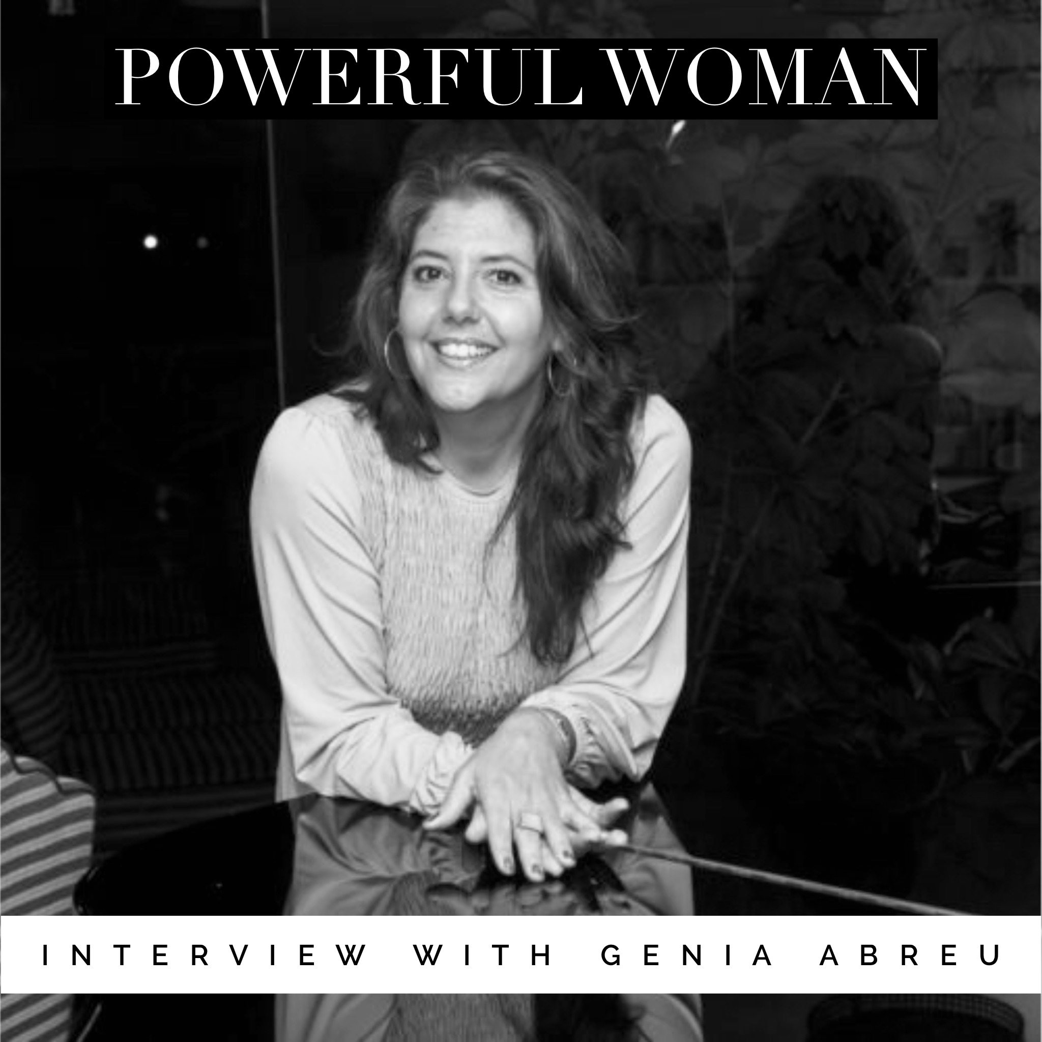 Powerful Woman- Genia Abreu 