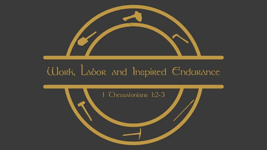 WORK, LABOR &amp; INSPIRED ENDURANCE