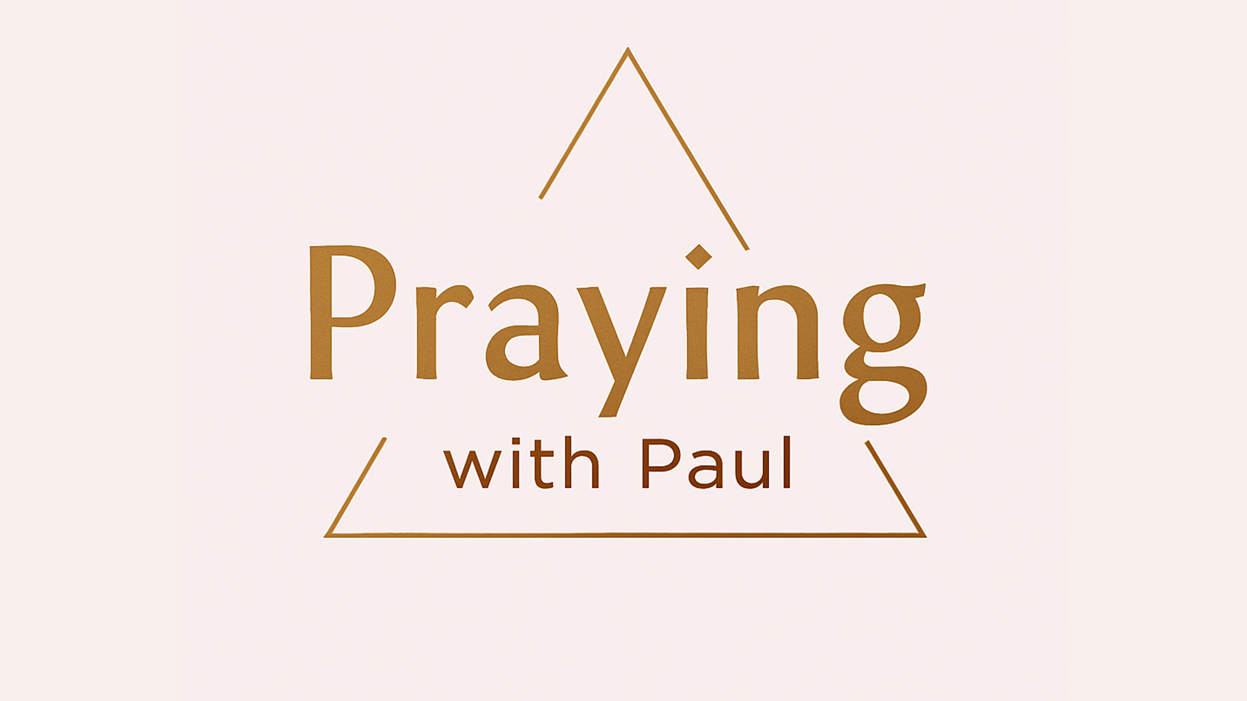 PRAYING WITH PAUL - ASKING OTHERS AND OTHER ANSWERS