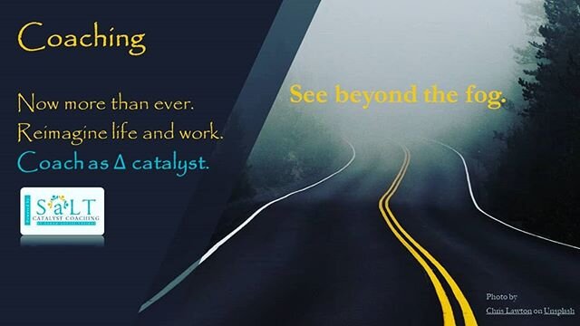 Coaching is one excellent way to transform your life. 
Get there from here. 
I've created a special promotion as we relaunch the economy.  Why not try coaching. 
Re-imagine. Re-align. Re-new.  https://www.saltcatalystconsulting.com/coach
