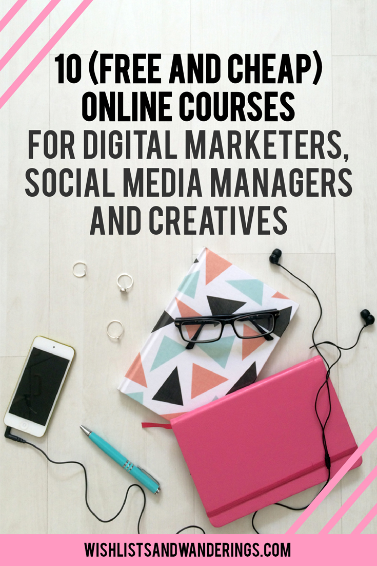 10 (free and cheap) online courses for digital marketers, social media managers and creatives. Whether you're looking to get into the digital industry, or you want to catch up on new techniques and strategies, online courses are a great way to supplement your knowledge on everything from social media to online marketing, SEO, design and blogging. Here are some great classes, resources and courses to get you started.
